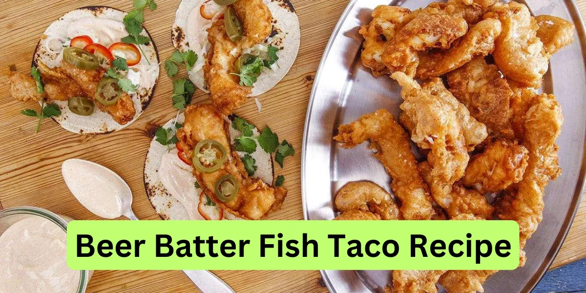 Beer Batter Fish Taco Recipe