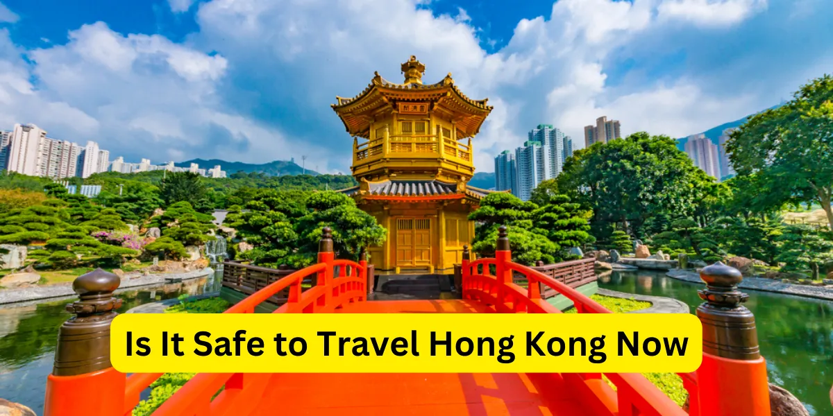 Is It Safe to Travel Hong Kong Now