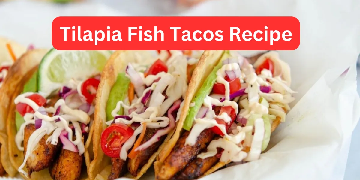 Tilapia Fish Tacos Recipe