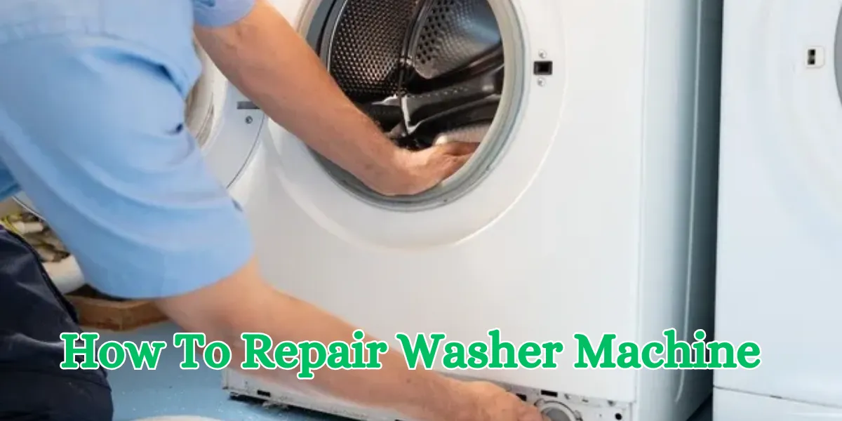 How To Repair Washer Machine