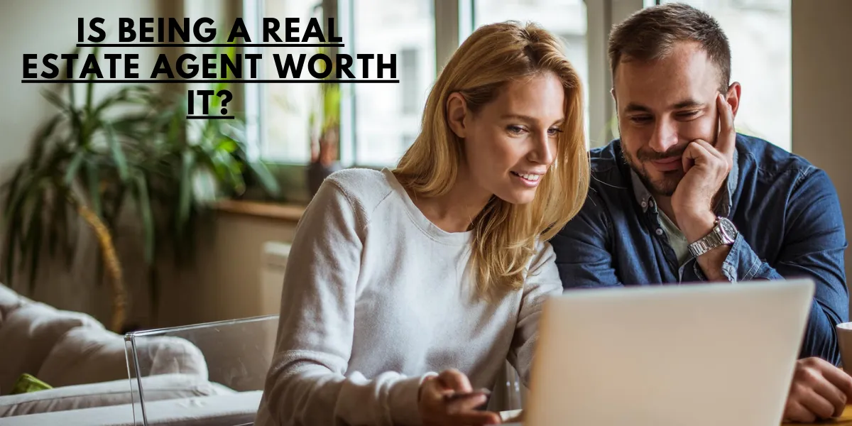 Is Being a Real Estate Agent Worth It?