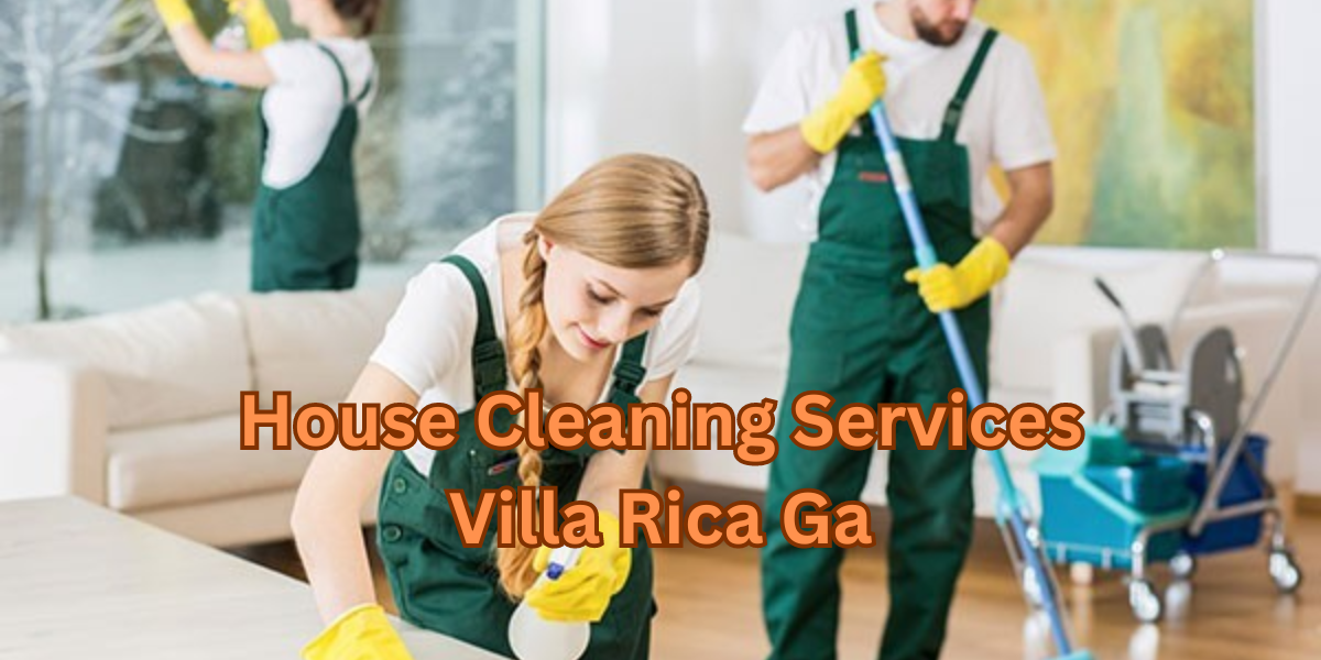 House Cleaning Services Villa Rica Ga