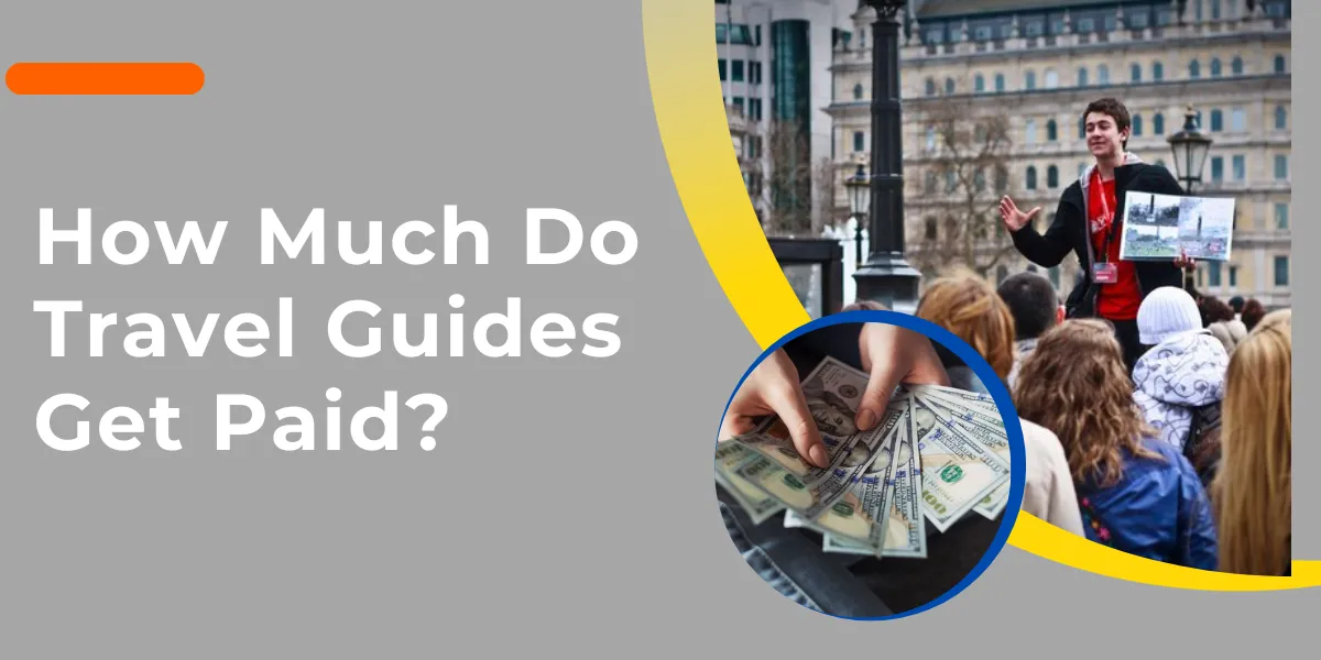 How Much Do Travel Guides Get Paid?