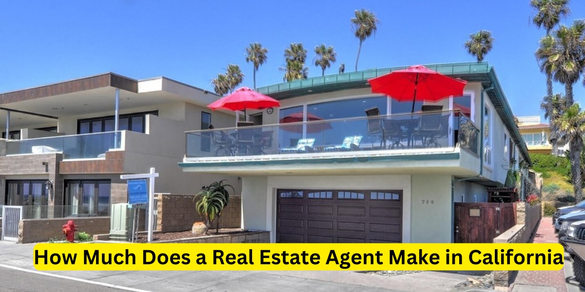 How Much Does a Real Estate Agent Make in California
