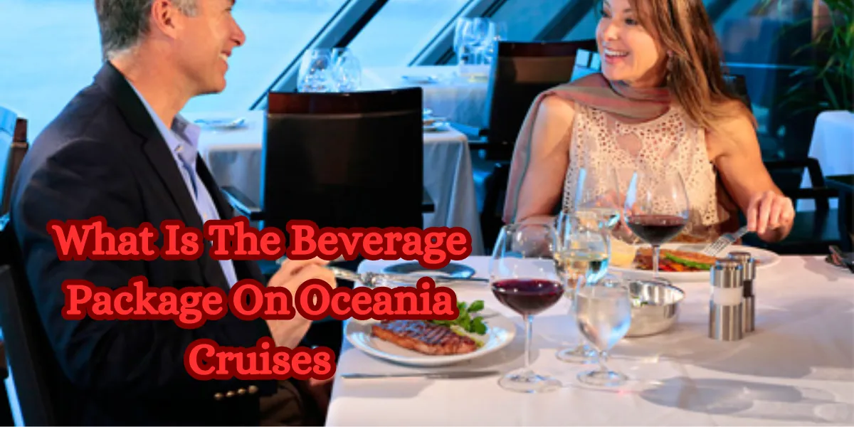 What Is The Beverage Package On Oceania Cruises