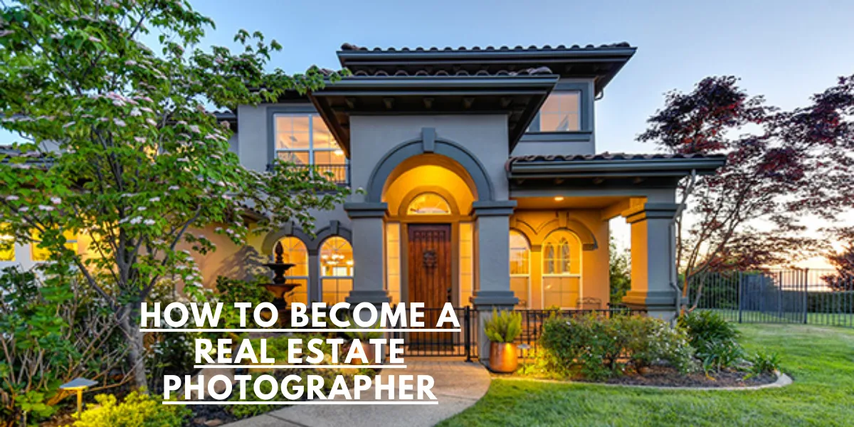 How To Become A Real Estate Photographer