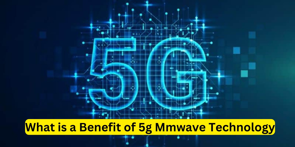 What is a Benefit of 5g Mmwave Technology