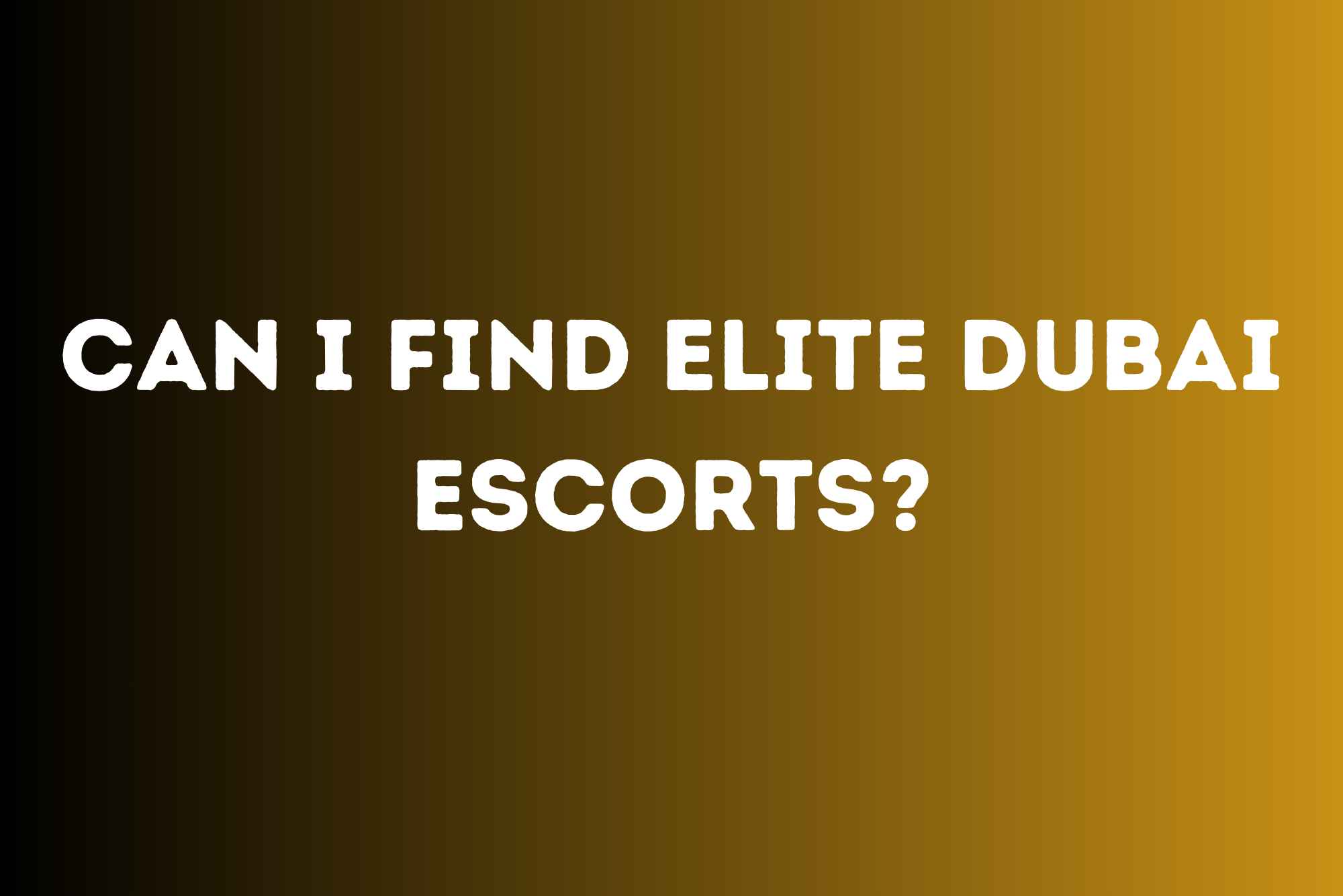Can I Find Elite Dubai Escorts